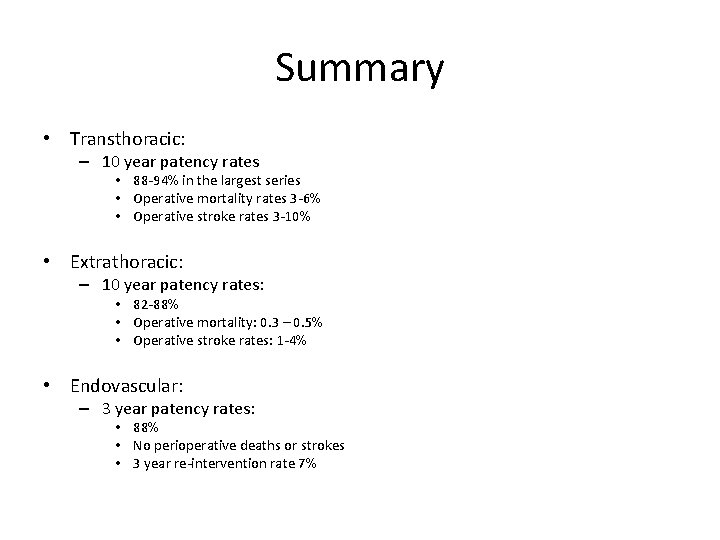 Summary • Transthoracic: – 10 year patency rates • 88 -94% in the largest Summary • Transthoracic: – 10 year patency rates • 88 -94% in the largest