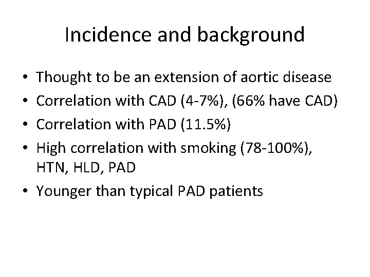 Incidence and background Thought to be an extension of aortic disease Correlation with CAD Incidence and background Thought to be an extension of aortic disease Correlation with CAD