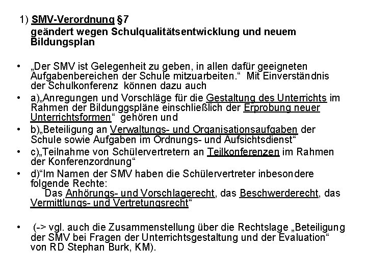 1) SMV-Verordnung § 7 geändert wegen Schulqualitätsentwicklung und neuem Bildungsplan • „Der SMV ist