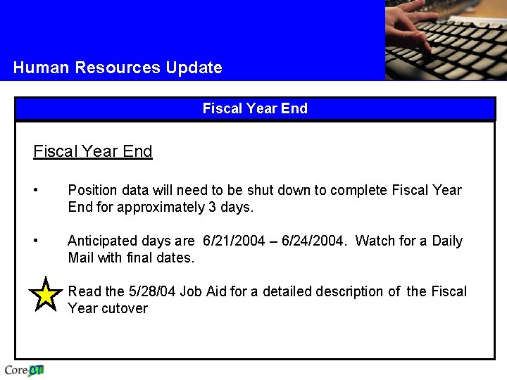 Human Resources Update Fiscal Year End • Position data will need to be shut Human Resources Update Fiscal Year End • Position data will need to be shut