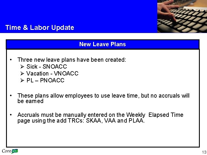 Time & Labor Update New Leave Plans • Three new leave plans have been