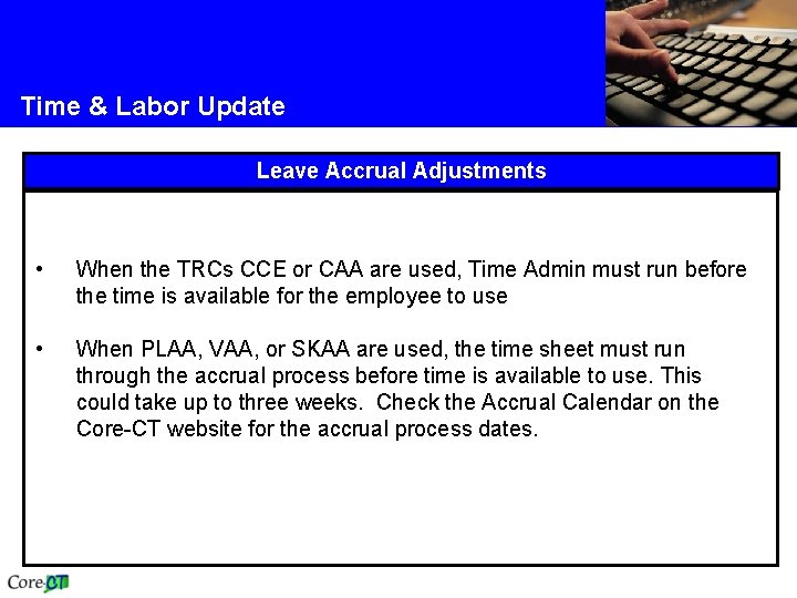 Time & Labor Update Leave Accrual Adjustments • When the TRCs CCE or CAA Time & Labor Update Leave Accrual Adjustments • When the TRCs CCE or CAA