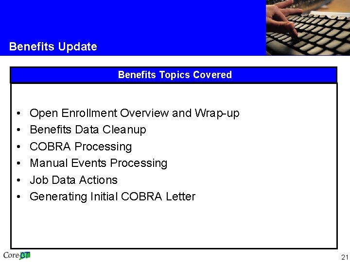 Benefits Update Benefits Topics Covered • • • Open Enrollment Overview and Wrap-up Benefits Benefits Update Benefits Topics Covered • • • Open Enrollment Overview and Wrap-up Benefits