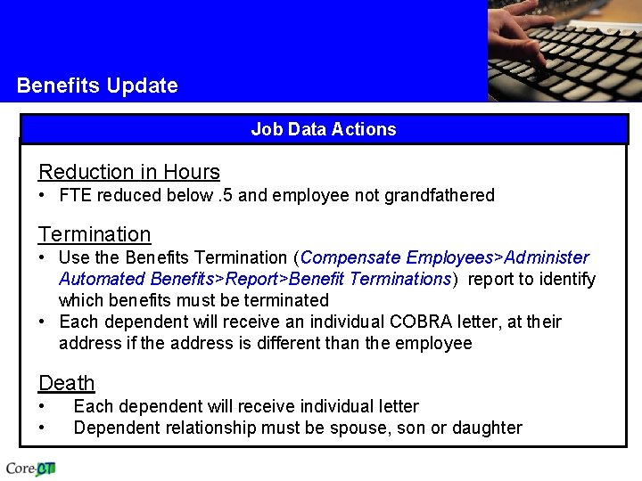 Benefits Update Job Data Actions Reduction in Hours • FTE reduced below. 5 and