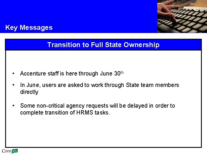 Key Messages Transition to Full State Ownership • Accenture staff is here through June