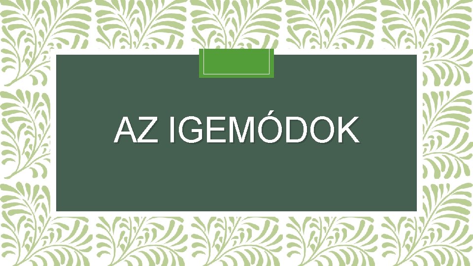 AZ IGEMÓDOK 
