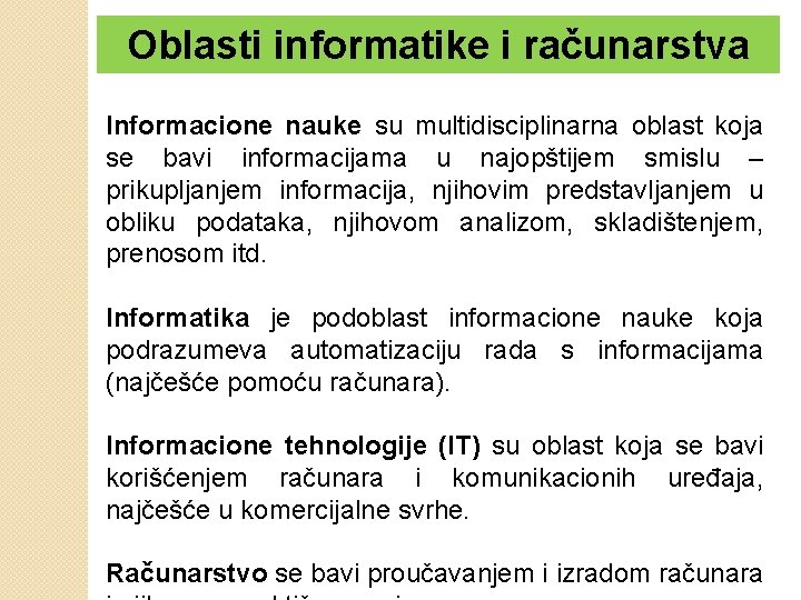 Oblasti informatike i računarstva Informacione nauke su multidisciplinarna oblast koja se bavi informacijama u