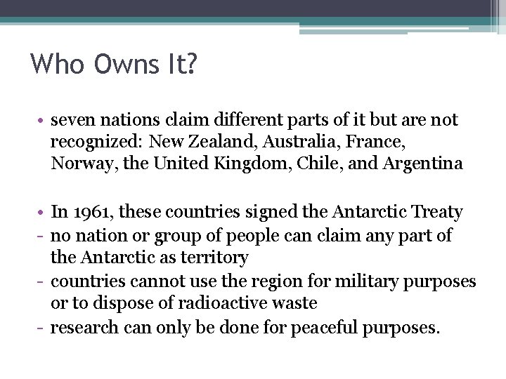 Who Owns It? • seven nations claim different parts of it but are not