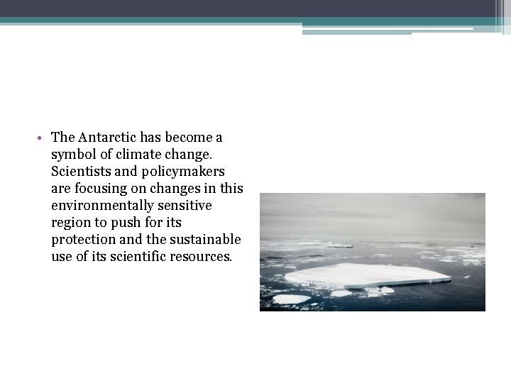  • The Antarctic has become a symbol of climate change. Scientists and policymakers