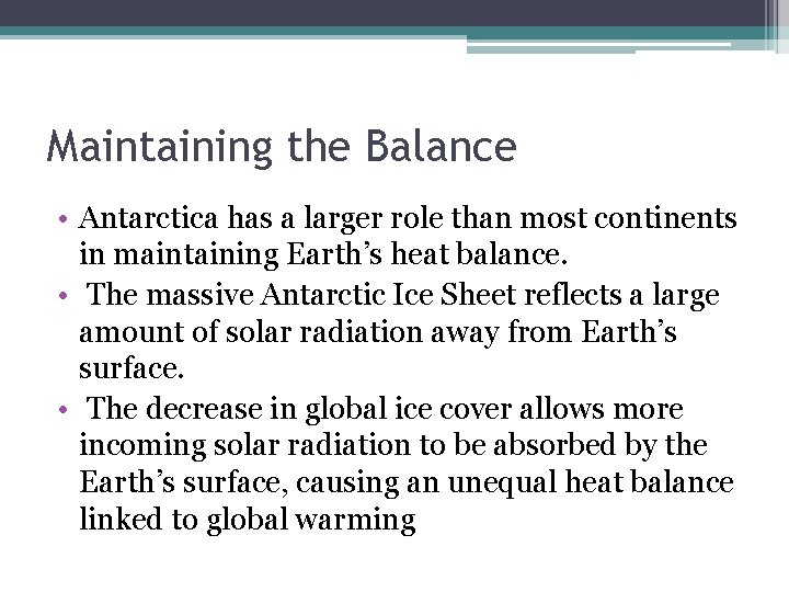 Maintaining the Balance • Antarctica has a larger role than most continents in maintaining