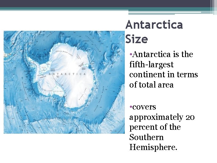 Antarctica Size • Antarctica is the fifth-largest continent in terms of total area •