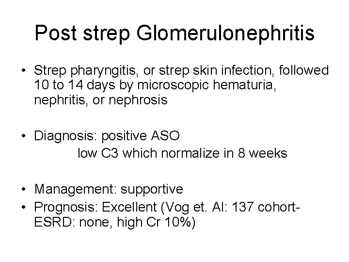 Post strep Glomerulonephritis • Strep pharyngitis, or strep skin infection, followed 10 to 14