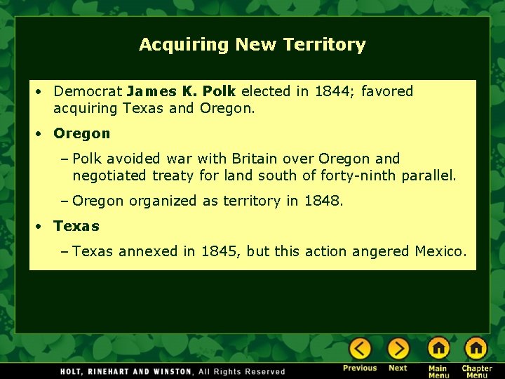 Acquiring New Territory • Democrat James K. Polk elected in 1844; favored acquiring Texas Acquiring New Territory • Democrat James K. Polk elected in 1844; favored acquiring Texas