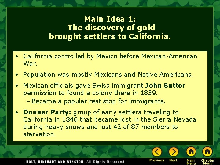 Main Idea 1: The discovery of gold brought settlers to California. • California controlled Main Idea 1: The discovery of gold brought settlers to California. • California controlled