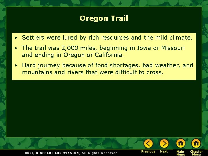 Oregon Trail • Settlers were lured by rich resources and the mild climate. • Oregon Trail • Settlers were lured by rich resources and the mild climate. •