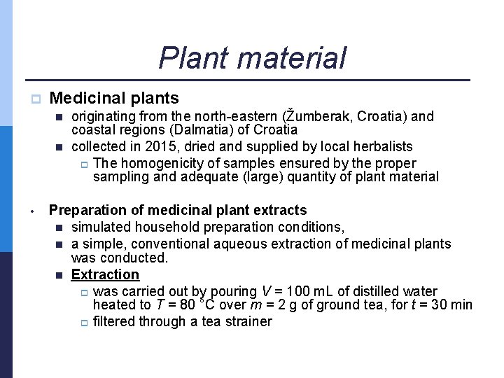 Plant material p Medicinal plants n n • originating from the north-eastern (Žumberak, Croatia)