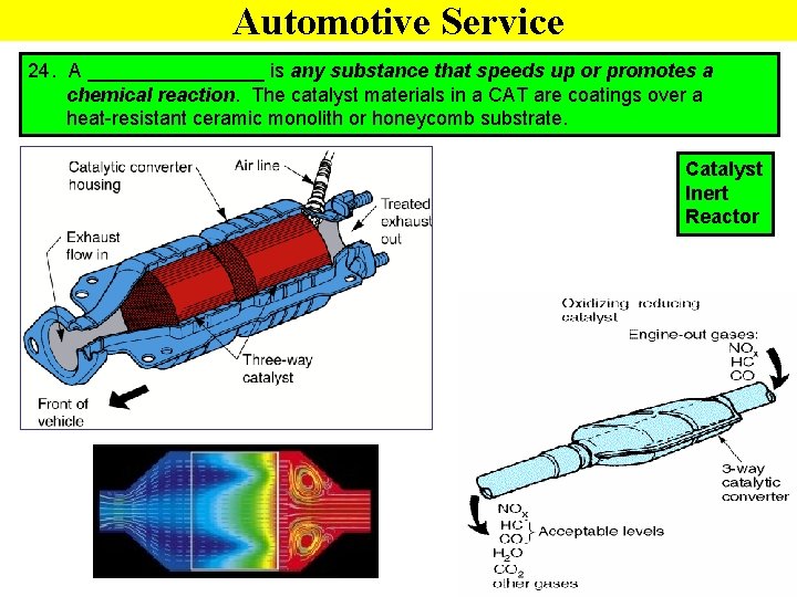 Automotive Service 24. A ________ is any substance that speeds up or promotes a