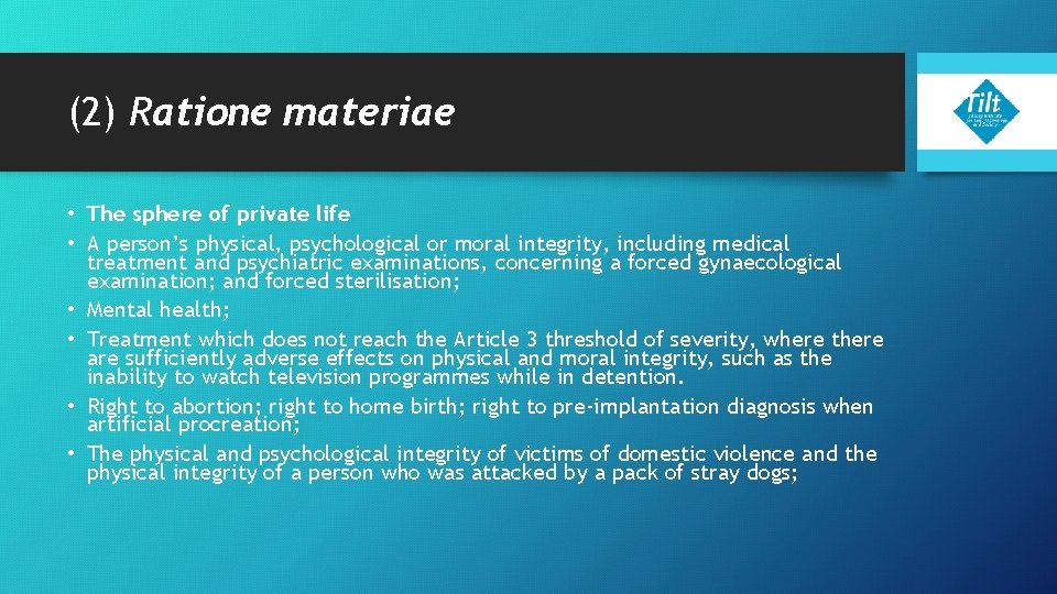 (2) Ratione materiae • The sphere of private life • A person’s physical, psychological