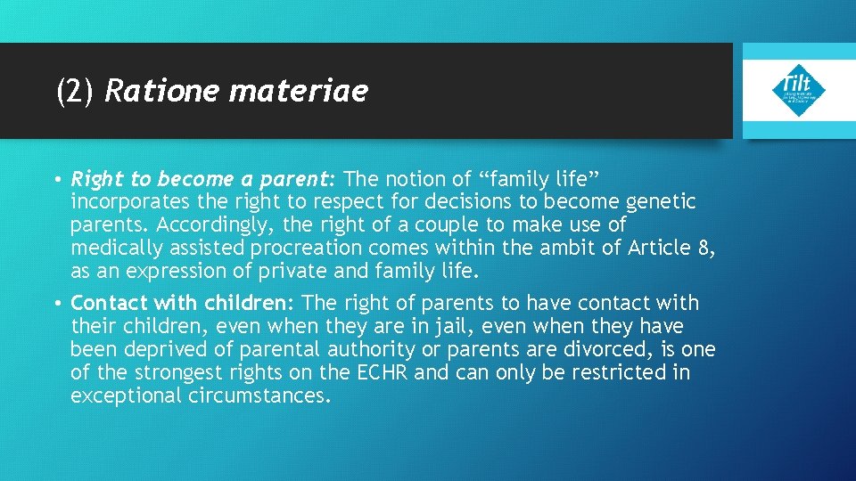 (2) Ratione materiae • Right to become a parent: The notion of “family life”