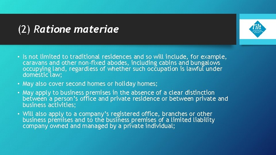 (2) Ratione materiae • Is not limited to traditional residences and so will include,