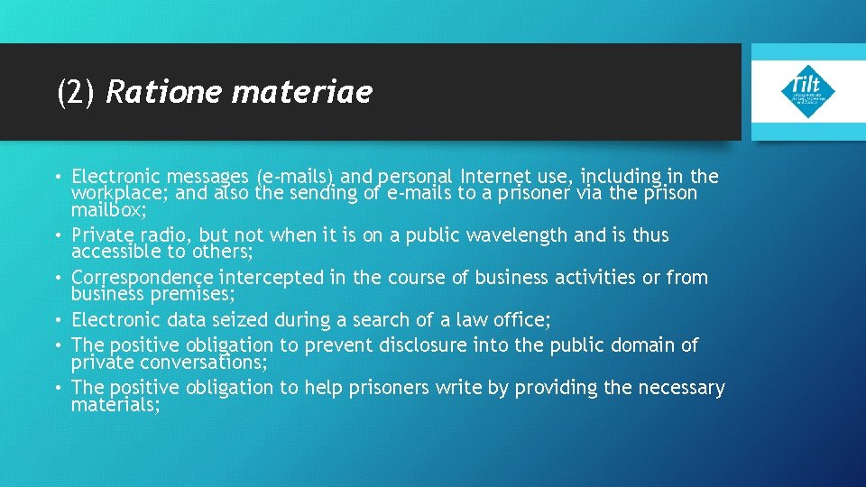 (2) Ratione materiae • Electronic messages (e-mails) and personal Internet use, including in the