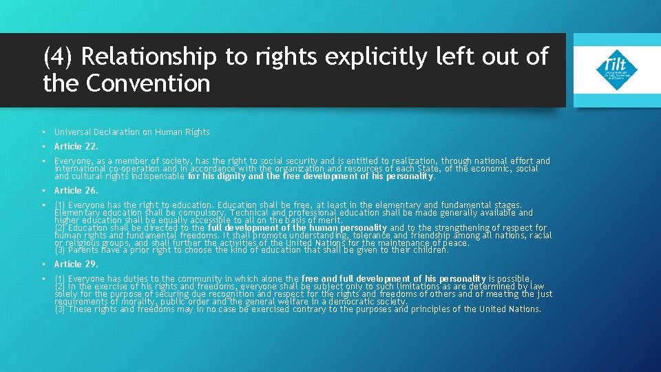 (4) Relationship to rights explicitly left out of the Convention • Universal Declaration on