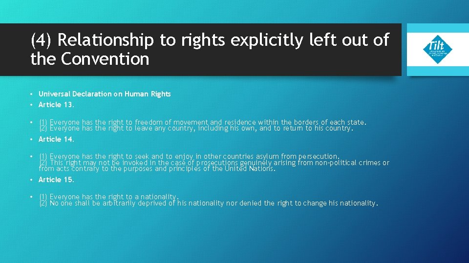 (4) Relationship to rights explicitly left out of the Convention • Universal Declaration on