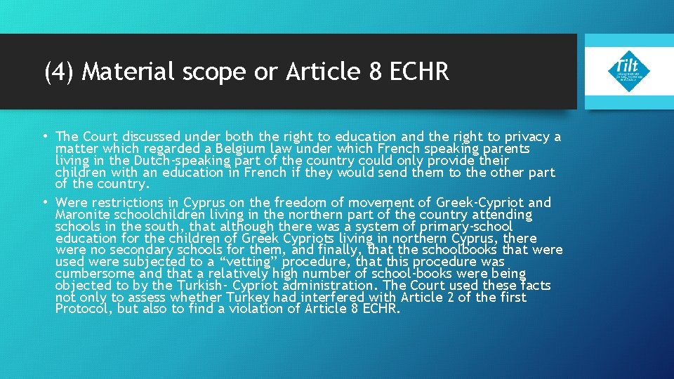 (4) Material scope or Article 8 ECHR • The Court discussed under both the