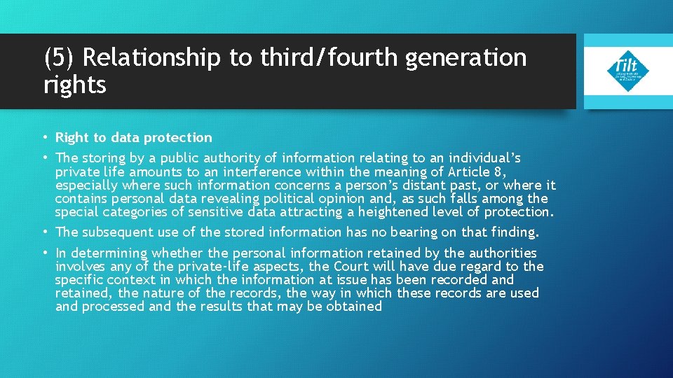 (5) Relationship to third/fourth generation rights • Right to data protection • The storing