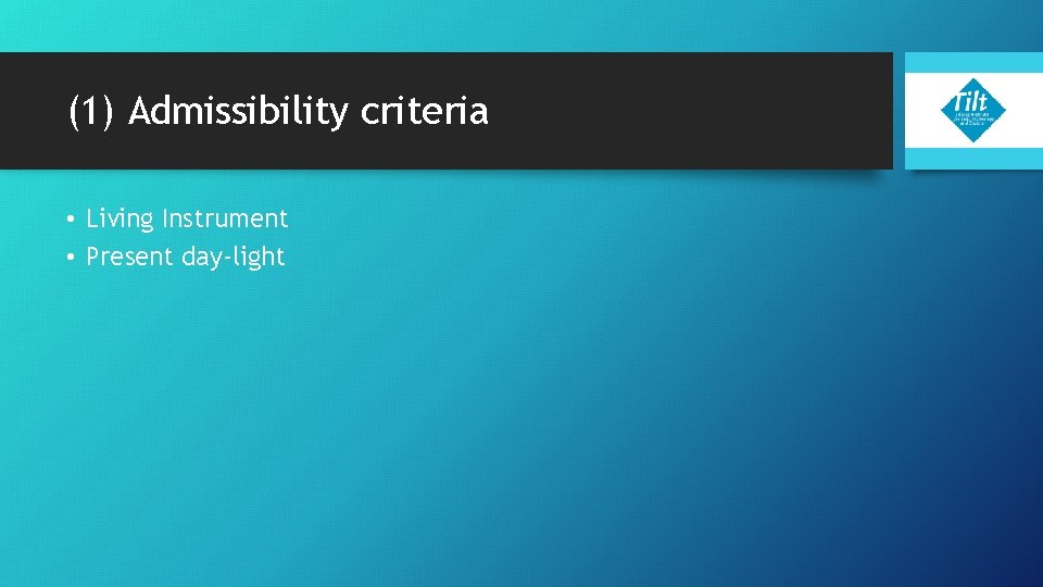 (1) Admissibility criteria • Living Instrument • Present day-light 