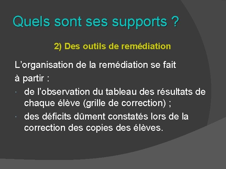 Quels sont ses supports ? 2) Des outils de remédiation L’organisation de la remédiation