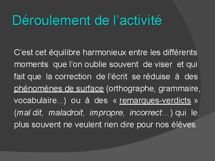 Déroulement de l’activité C’est cet équilibre harmonieux entre les différents moments que l’on oublie