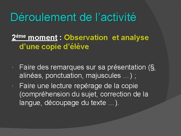 Déroulement de l’activité 2ème moment : Observation et analyse d’une copie d’élève Faire des