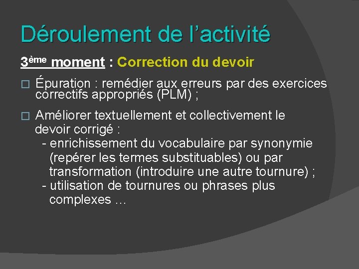 Déroulement de l’activité 3ème moment : Correction du devoir � Épuration : remédier aux