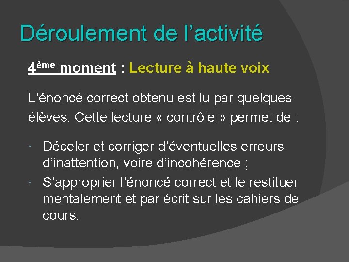 Déroulement de l’activité 4ème moment : Lecture à haute voix L’énoncé correct obtenu est