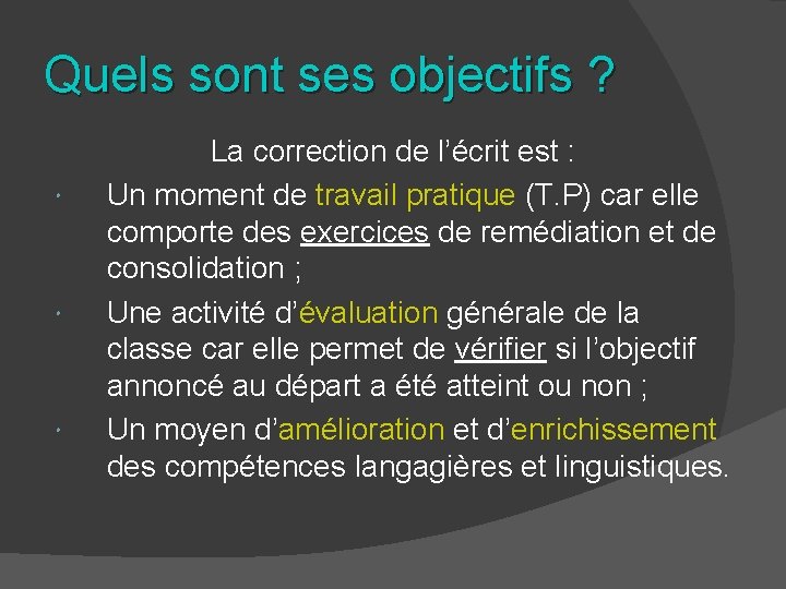 Quels sont ses objectifs ? La correction de l’écrit est : Un moment de