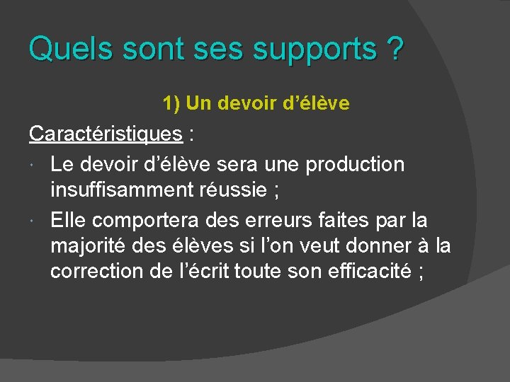 Quels sont ses supports ? 1) Un devoir d’élève Caractéristiques : Le devoir d’élève