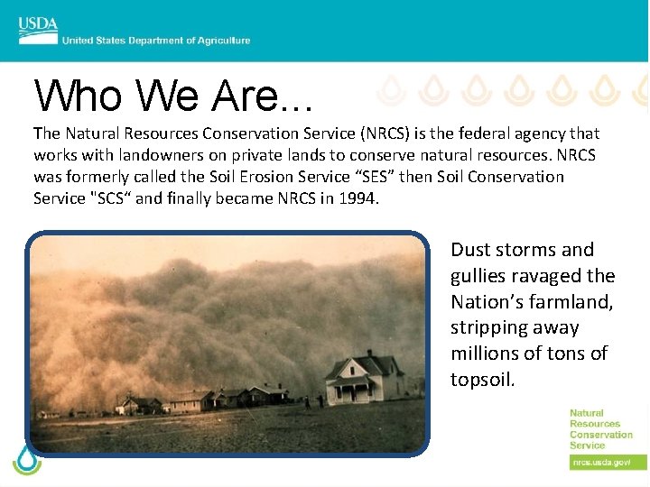 Who We Are. . . The Natural Resources Conservation Service (NRCS) is the federal