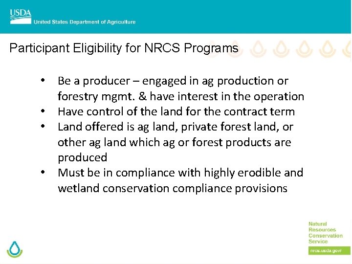 Participant Eligibility for NRCS Programs • • Be a producer – engaged in ag