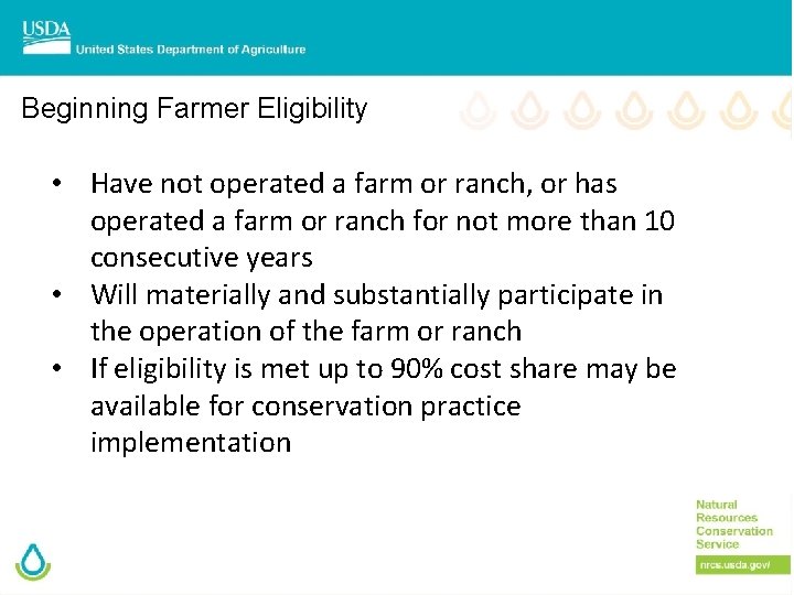 Beginning Farmer Eligibility • Have not operated a farm or ranch, or has operated