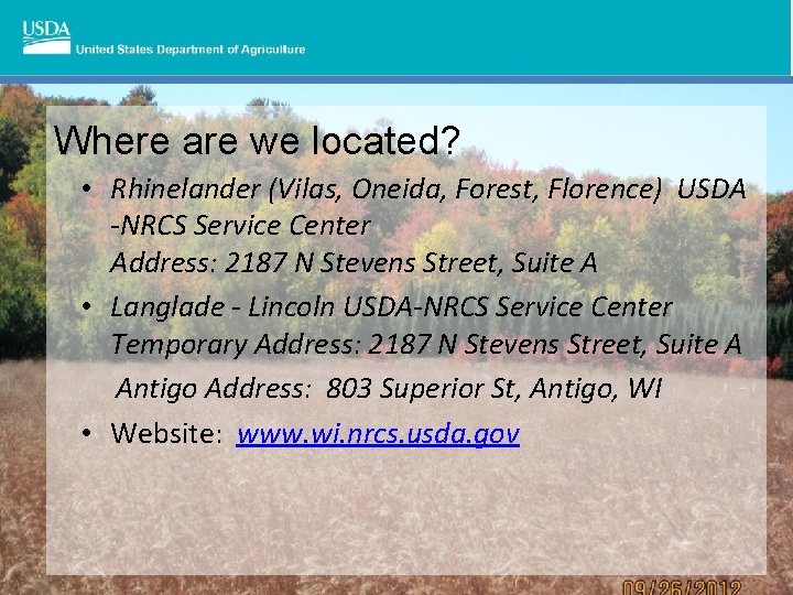 Where are we located? • Rhinelander (Vilas, Oneida, Forest, Florence) USDA -NRCS Service Center