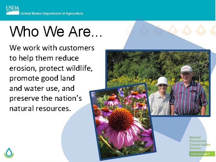 Who We Are. . . We work with customers to help them reduce erosion,