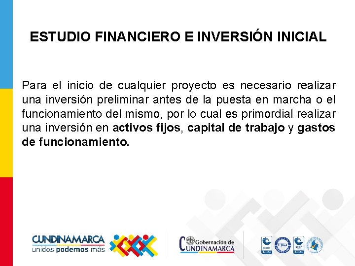 ESTUDIO FINANCIERO E INVERSIÓN INICIAL Para el inicio de cualquier proyecto es necesario realizar