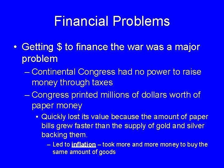 Financial Problems • Getting $ to finance the war was a major problem –