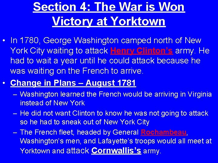 Section 4: The War is Won Victory at Yorktown • In 1780, George Washington