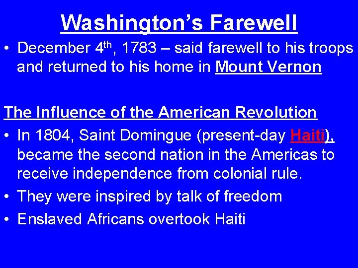 Washington’s Farewell • December 4 th, 1783 – said farewell to his troops and