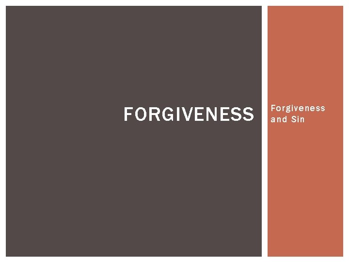 FORGIVENESS Forgiveness and Sin 