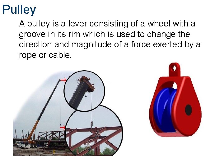 Pulley A pulley is a lever consisting of a wheel with a groove in