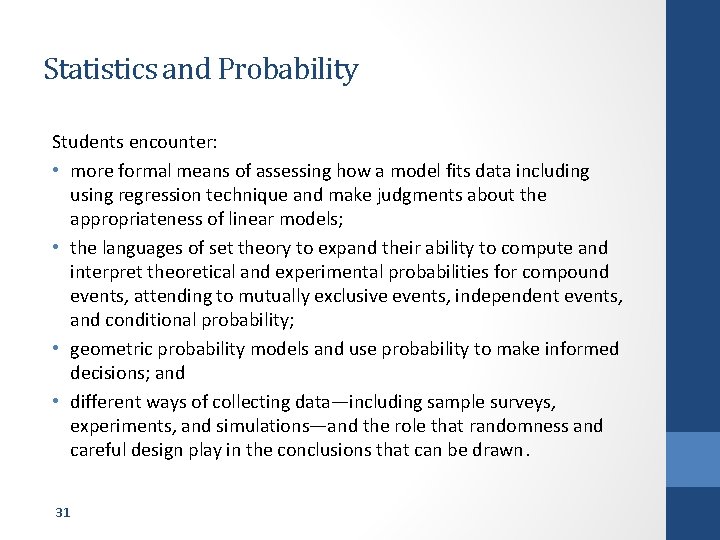 Statistics and Probability Students encounter: • more formal means of assessing how a model