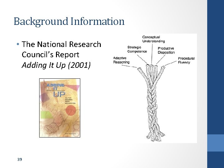 Background Information • The National Research Council’s Report Adding It Up (2001) 39 